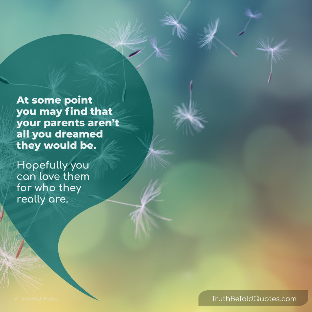 Article on accepting parents by Colleen Doyle Bryant in Truth Be Told Quotes